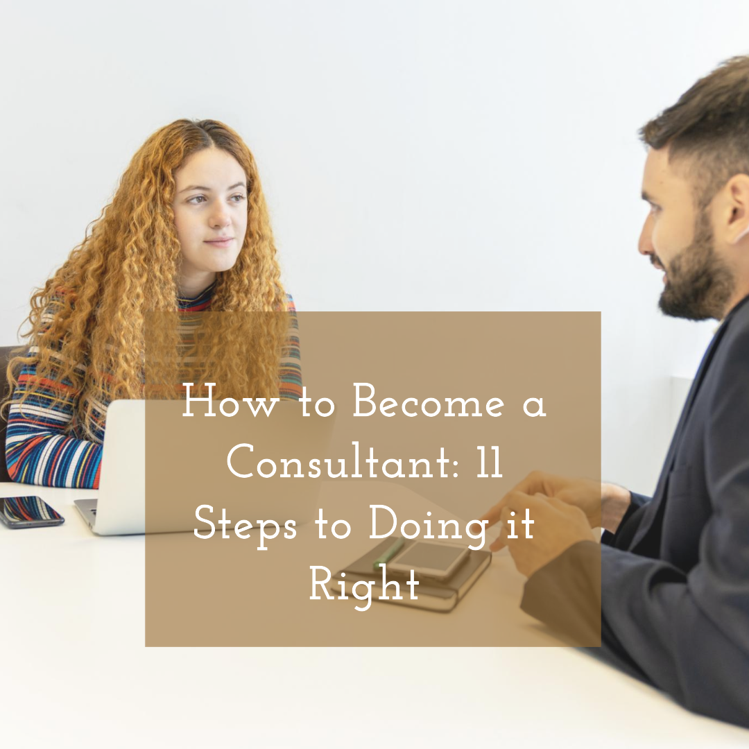 How to Become a Consultant: 11 Steps to Doing it Right