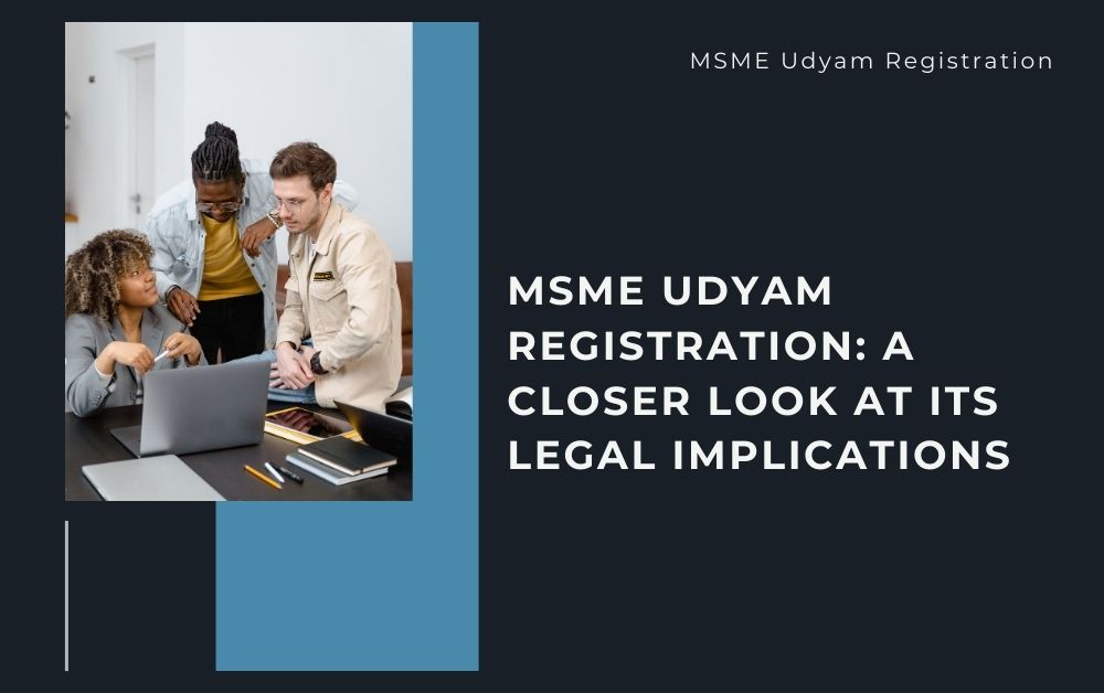 MSME Udyam Registration: A Closer Look at Its Legal Implications