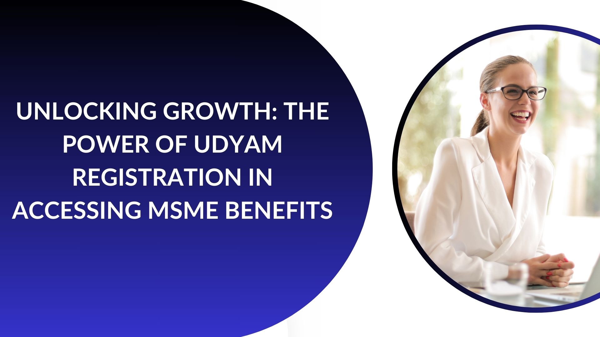 Unlocking Growth: The Power of Udyam Registration in Accessing MSME Benefits